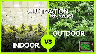 Fam Friday  Indoor vs Outdoor Cultivation [upl. by Atoiyanap41]