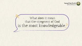 What does it mean that the vicegerent of God is the most knowledgeable  Eps 6 [upl. by Gothard]