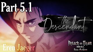 Eren Jaeger  The Descendant Part 51  AOT FanFiction [upl. by Llenej412]