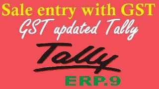 Sale Entry With GST  In GST Updated Tally ERP 9  GST Video [upl. by Nelag236]