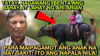 TATAY NAGAWANG IBENTA ANG BAHAY AT LAHAT NG ARIARIAN PARA MAIPAGAMOT ANG ANAK NA MAY SAKIT [upl. by Lovato]