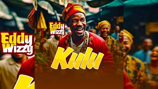 Kulu  Eddy wizzy Official audio [upl. by Koser]