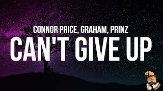 Connor Price amp GRAHAM  Cant Give Up Lyrics feat Prinz [upl. by Aruon]