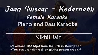 Jaan Nisaar  Kedarnath  Asees Kaur  Female Karaoke with Lyrics  Piano and Bass [upl. by Harte]