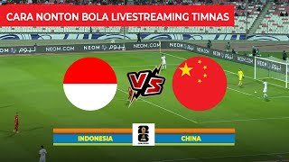 🔴 Cara Nonton Bola Live Streaming Hari Ini Indonesia vs China Live RCTI [upl. by Asilav]