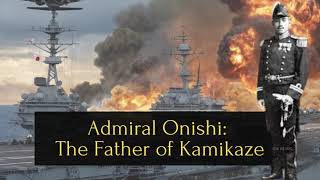 Admiral Onishi The Father of Kamikaze [upl. by Yellhsa151]