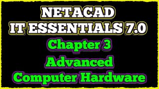 NETACAD IT Essentials 7 ✔️ Chapter 3  Advanced Computer Hardware [upl. by Evannia]