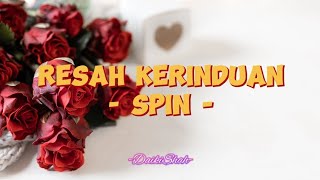 Spin  Resah Kerinduan Lirik Lagu [upl. by Cote443]