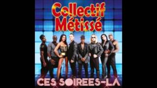 Collectif Métissé  Ces soiréeslà 2014 Radio Edit [upl. by Herald]