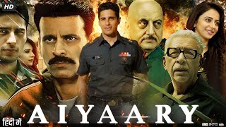 Aiyaary Full Movie  Sidharth Malhotra Manoj Bajpayee Rakul Preet Singh  Review amp Facts HD [upl. by Nnaeel]