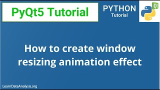 PyQt5 Tutorial  Window form resizing animation transition effect code included [upl. by Nolubez785]