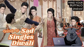 Ep 41 Sad Singles Diwali  Mind Your Buffalo Podcast [upl. by Annoyek682]