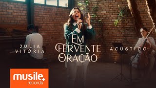 Julia Vitoria  Em Fervente Oração Hino da Harpa Cristã  Acustico Ao Vivo [upl. by Enairda]