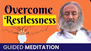 Guided Meditation To Overcome Restlessness  Gurudev [upl. by Odlabso256]