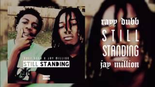 RayyDubb  quotStill Standingquot Ft Jay Million [upl. by Rogerg]