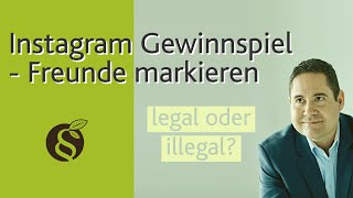 Instagram Gewinnspiel Teilnahmebedingung  Freunde markieren  legal oder illegal [upl. by Olli]