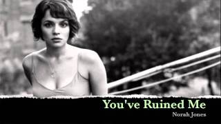 Norah Jones  Youve Ruined Me [upl. by Hartzel424]