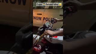 Cops 👮 Seized Bike 😓 shortsfeed shortsvideo youtubeshorts trending shorts video youtube [upl. by Barnabas]