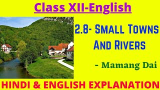 Class 12 English 28 Small Towns And Rivers Detailed Explanation in Hindi and English [upl. by Ecnedurp436]