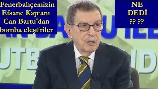 Ne Dedi  Efsane Kaptanımız Can Bartunun FB Tvde Futbol Takımımıza Hakkında Yaptığı Eleştiriler [upl. by Lraed]