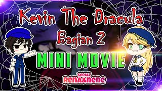 Kevin The Dracula bagian 2  Mini Movie Rena Nene [upl. by Elreath301]