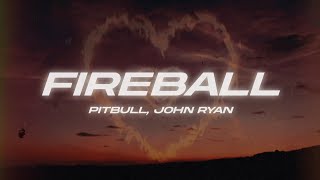 Pitbull John Ryan  Fireball Lyrics [upl. by Netsrijk]