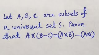 Prove that A×BCA×BA×Cwhere ABC are subsets of a universal set S Problems on Set Theory20 [upl. by Maher799]