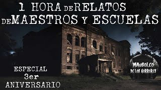 1 HORA DE RELATOS DE MAESTROS Y ESCUELAS  ESPECIAL 3er ANIVERSARIO  HISTORIAS DE TERROR [upl. by Rego]