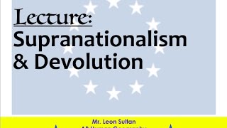 Lecture Supranationalism amp Devolution [upl. by Srini23]