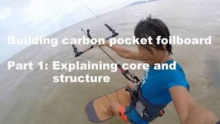 Building carbon pocket kite foilboard  Part1 Explain core and structure [upl. by Ase]