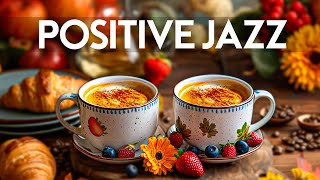 Positive Energy Jazz  Instrumental Relaxing Jazz Music amp Smooth April Bossa Nova for Start the day [upl. by Roarke150]