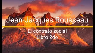 JeanJacques Rousseau el contrato social libro segundo resumen [upl. by Decker130]