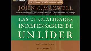 Las 21 Cualidades Indispendables de un Lider  John C Maxwell [upl. by Rodrique]