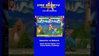 bazouka vs Balcork  Super Street Fighter II X  Grand Master shorts [upl. by Adnah]