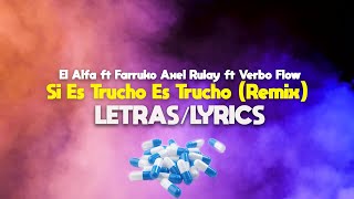 El Alfa ft Farruko ft Axel Rulay ft Verbo Flow – Si Es Trucho Es Trucho RemixLETRASLYRICS [upl. by Netsirk632]