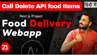 Next JS Project in Hindi 21 Call Delete API for food Items [upl. by Nylisoj]