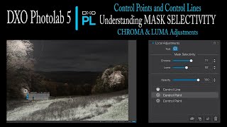 DXO PHOTOLAB 5 Control Points amp Control Lines Understanding MASK SELECTIVITY CHROMA amp LUMA [upl. by Eissirc580]