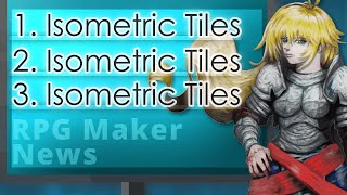 Isometric Tiles Isometric Tiles Everywhere  RPG Maker News 131 [upl. by Eniamreg]