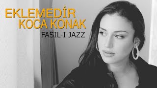 FASILI JAZZ  Eklemedir Koca Konak [upl. by Jervis568]