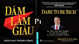 Sách Hay DÁM LÀM GIÀU  Bí Quyết Tay Trắng Thành Triệu Phú P1 [upl. by Ainex]