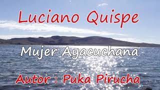 LUCIANO QUISPE  MUJER AYACUCHANA  AUTOR PUKA PIRUCHA [upl. by Goines924]