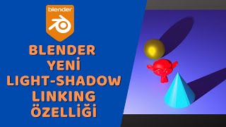 Blender  Blender 40 Yeni LightShadow Linking Özelliği [upl. by Ivie477]