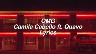 OMG  Camila Cabello ft Quavo Lyrics [upl. by Arny]