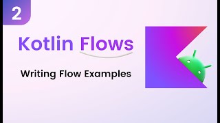 Kotlin Flows Tutorial  Writing Flow Examples 2 [upl. by Gomar]