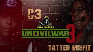 VERBAL WAR ZONE C3 vs TATTED MISFITUNCIVIL WAR 3 [upl. by Kalvin]