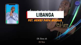 Henry Papa Mulaja  Libanga  Paroles  Worship Moment [upl. by Debi]