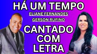 Há um Tempo  Eliane Fernandes e Gerson Rufino  Cantado com Letra [upl. by Atiloj]