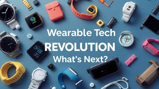 Wearable Tech Revolution What’s Next [upl. by Limay]