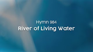 River of Living Water  Hymn 984 [upl. by Avelin]