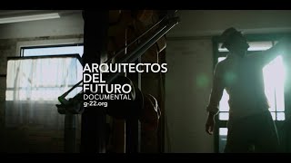 Arquitectos del Futuro Documental  G22 [upl. by Greg]